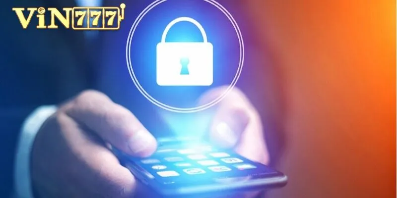 Chính Sách Bảo Mật Vin777 luôn bảo vệ người chơi